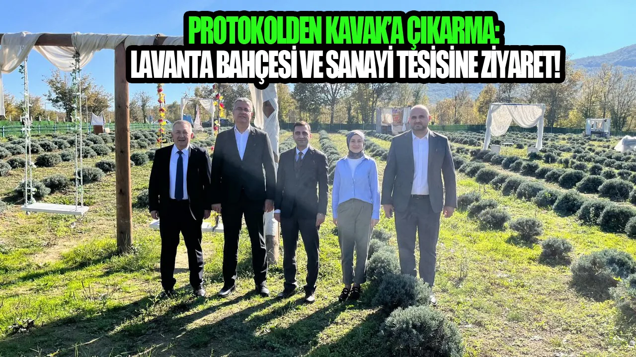 Protokolden Kavak’a Çıkarma: Lavanta Bahçesi ve Sanayi Tesisine Ziyaret!