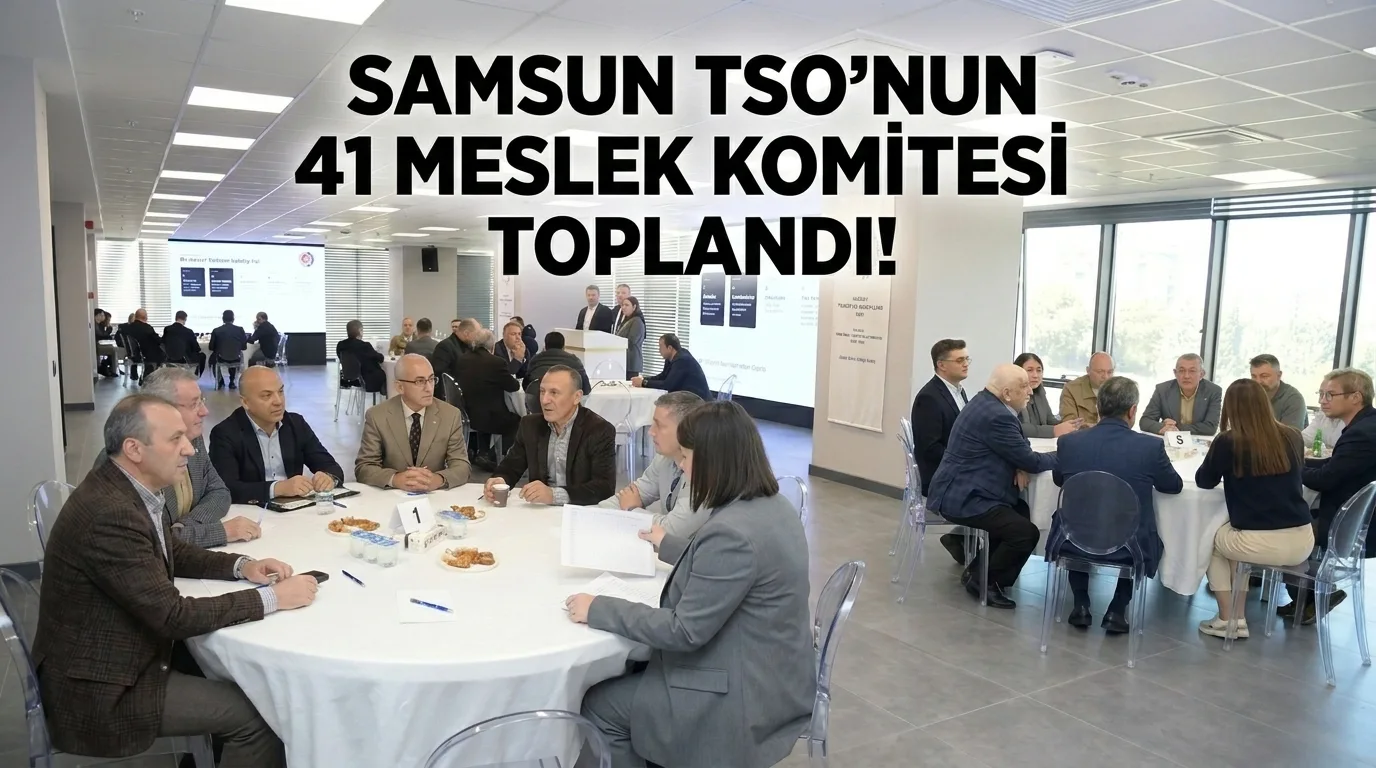 Samsun TSO’nun 41 Meslek Komitesi Toplandı!