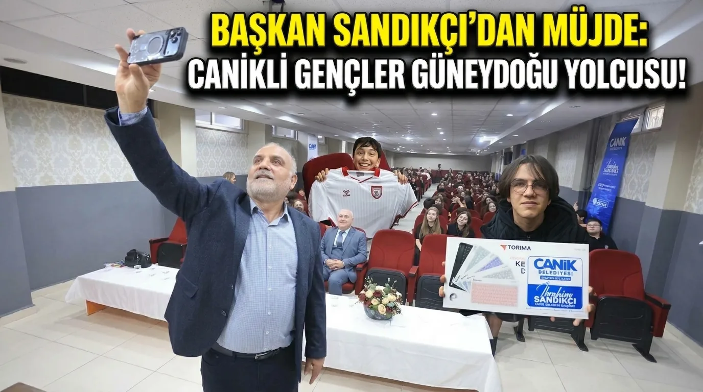 Başkan Sandıkçı’dan Öğrencilere Müjde: Canikli Gençler Güneydoğu Yolcusu!